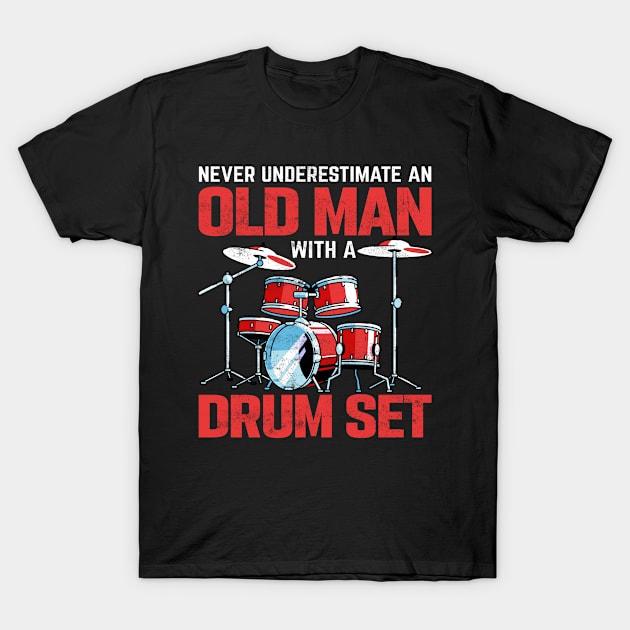 Funny Never Underestimate An Old Man With A Drum Set Drummer T-Shirt by GreatDesignsShop